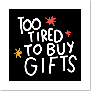 Too tired to buy gifts Posters and Art